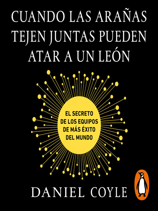 Title details for Cuando las arañas tejen juntas pueden atar a un león by Daniel Coyle - Available